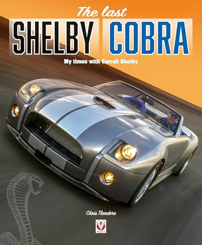 The last Shelby Cobra (My times with Carroll Shelby) - 9781787114500 by Chris Theodore, 9781787114500