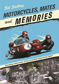 Motorcycles, Mates and Memories (Recalling sixty years of fun in British motorcycle sport) by Bill Snelling, 9781787115811