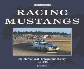 Racing Mustangs (An International Photographic History 1964-1986) by Steve Holmes, 9781787117358