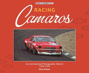 Racing Camaros (An International Photographic History 1966-1984) by Steve Holmes, 9781787115125