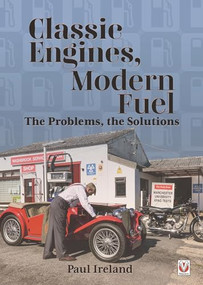 Classic Engines, Modern Fuel (The Problems, the Solutions) by Paul Ireland, 9781787115903