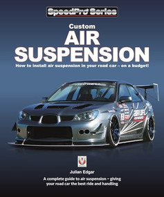 Custom Air Suspension (How to install air suspension in your road car - on a budget!) by Julian  Edgar, 9781787111790