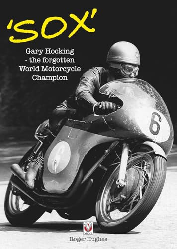 ‘Sox' (Gary Hocking - the forgotten World Motorcycle Champion) by Roger Hughes, 9781845848620