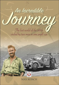 An Incredible Journey (The lost world of the 1930s circled by two men in one small car) by Alison Falls, Max Reisch, Peter H. Reisch, Peter Reisch, 9781787111653