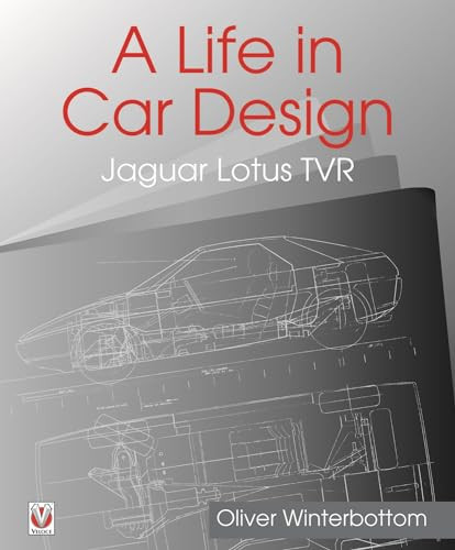 A Life in Car Design - Jaguar, Lotus, TVR (Oliver Winterbottom) by Oliver Winterbottom, 9781787110359