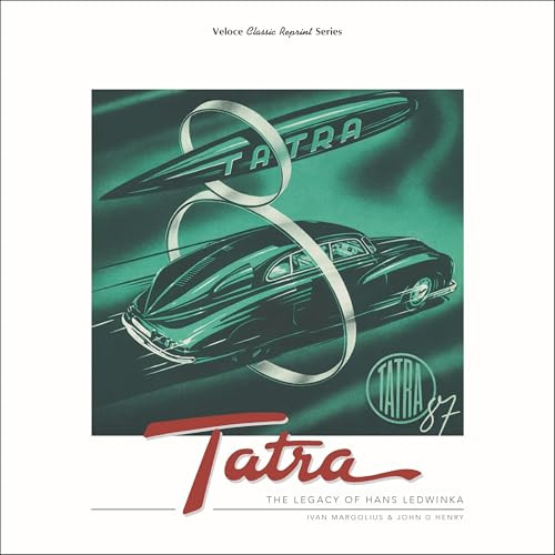 Tatra - The Legacy of Hans Ledwinka by Ivan Margolius, John G. Henry, John Henry, 9781787116306