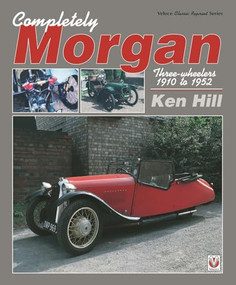 Completely Morgan (Three Wheelers 1910-1952) by Ken Hill, 9781787112605