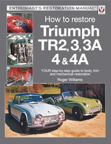 Triumph TR2, 3, 3A, 4 & 4A - Enthusiast's Restoration Manual by Roger Williams, 9781845849474
