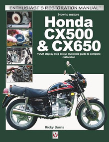 How to restore Honda CX500 & CX650 (YOUR step-by-step colour illustrated guide to complete restoration) by Ricky Burns, 9781845847739