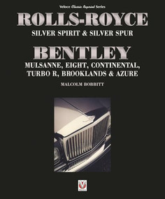 Rolls-Royce Silver Spirit & Silver Spur, Bentley Mulsanne, Eight, Continental, Brooklands & Azure (Updated & enlarged Second Edition) by Malcolm Bobbitt, 9781787110960