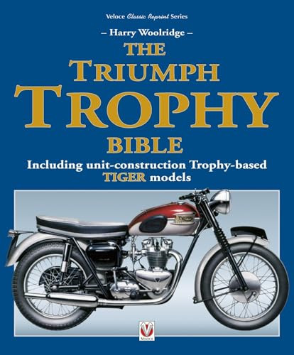 The Triumph Trophy Bible (Including unit-construction Trophy-based TIGER models) by Harry Woolridge, 9781845849740
