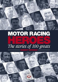 Motor Racing Heroes (The Stories of 100 Greats) by Robert John Newman, 9781845847487