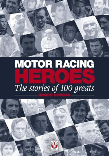 Motor Racing Heroes (The Stories of 100 Greats) by Robert John Newman, 9781845847487