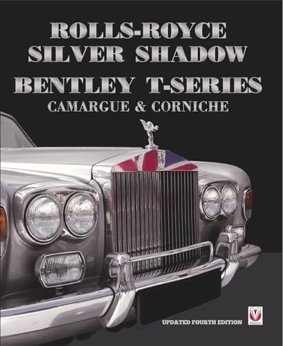 Rolls-Royce Silver Shadow/Bentley T-Series, Camargue & Corniche (Revised & Enlarged Edition) by Malcolm Bobbitt, 9781787111370