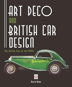 Art Deco and British Car Design (The Airline Cars of the 1930s) by Barrie Down, 9781787116221