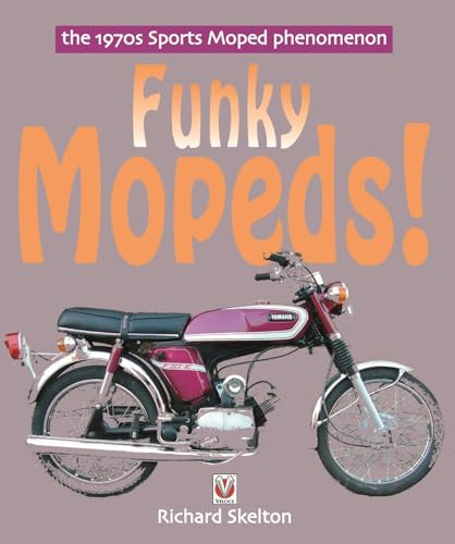 Funky Mopeds! (The 1970s Sports Moped phenomenon) by Richard Skelton, 9781845840785