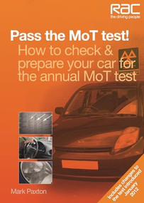 Pass the MoT test! (How to check & prepare your car for the annual MoT test) by Mark Paxton, 9781845844745