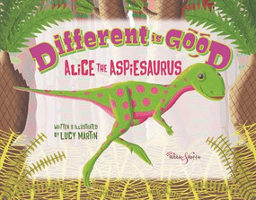 Different is Good (Alice the Aspiesaurus) by Lucy Martin, 9781787117198