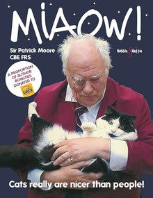 Miaow! (Cats really are nicer than people!) by Patrick Moore CBE FRS, The late Patrick Moore CBE FRS, 9781845844356
