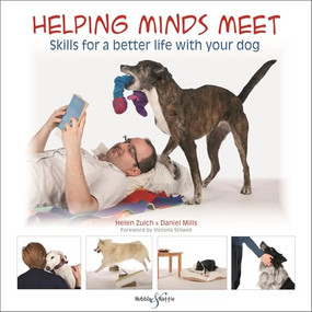 Helping minds meet (Skills for a better life with your dog) by Daniel Mills, Helen Zulch, Peter Baumber, 9781787115064