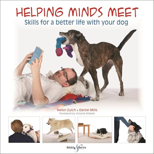 Helping minds meet (Skills for a better life with your dog) by Daniel Mills, Helen Zulch, Peter Baumber, 9781787115064