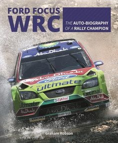 Ford Focus WRC (The auto-biography of a rally champion) by Graham Robson, 9781787110205