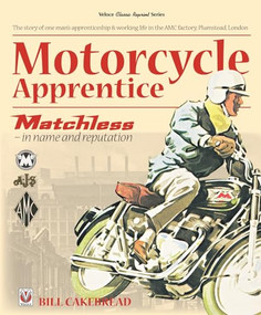 Motorcycle Apprentice (Matchless - in name & reputation) by W, A. ‘Bill' Cakebread, 9781787110496