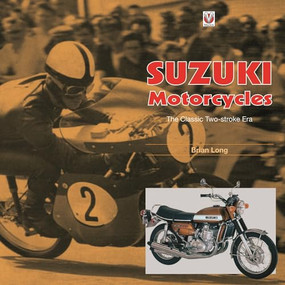 Suzuki Motorcycles - The Classic Two-stroke Era by Brian Long, 9781787112124