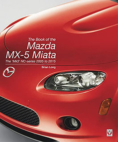 The Book of the Mazda MX-5 Miata (The ‘Mk3' NC-series 2005 to 2015) by Brian Long, 9781787112186