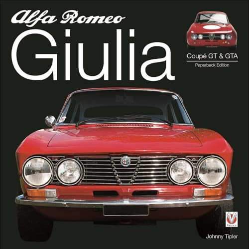 Alfa Romeo Giulia GT & GTA (Paperback Edition) by Johnny Tipler, 9781787112261