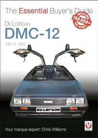 DeLorean DMC-12 1981 to 1983 (The Essential Buyer's Guide) by Chris Williams, 9781787112322