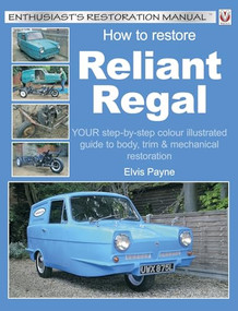 Reliant Regal, How to Restore (YOUR step-by-step colour illustrated guide to body, trim & mechanical restoration) - 9781845840044 by Elvis Payne, 9781845840044