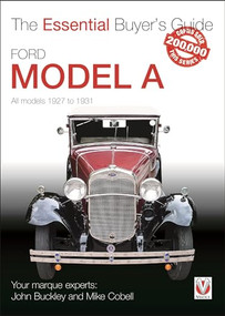 Ford Model A - All Models 1927 to 1931 (The Essential Buyer's Guide) by John Buckley, Mike Cobell, 9781787112704