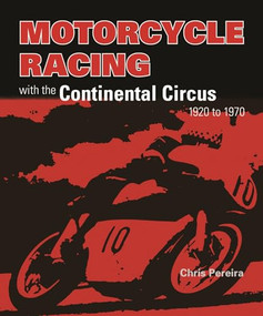 Motorcycle Racing with the Continental Circus 1920 to 1970 - 9781787117785 by Chris Pereira, 9781787117785