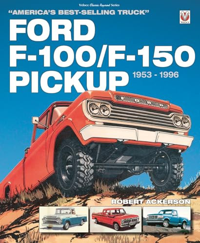Ford F-100/F-150 Pickup 1953 to 1996 (America's best-selling Truck) by Robert Ackerson, 9781787113275