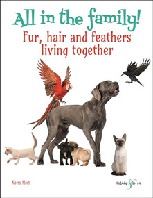 All in the family! (Fur, hair and feathers living together) by Norm Mort, 9781787113381
