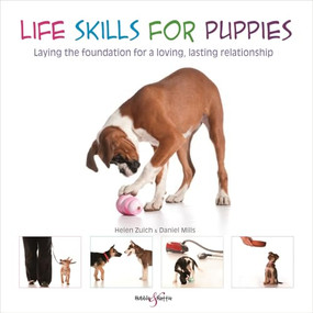 Life skills for puppies (Laying the foundation for a loving, lasting relationship) by Daniel Mills, Helen Zulch, Peter Baumber, 9781787113855