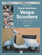 How to Restore Classic Smallframe Vespa Scooters (2-stroke models 1963 -1986) by Mark Paxton, 9781787114081