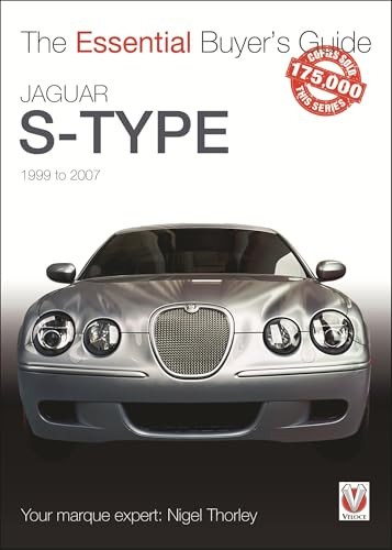 Jaguar S-Type - 1999 to 2007 (The Essential Buyer's Guide) by Nigel Thorley, 9781787116047