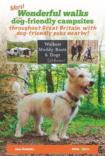 More wonderful walks from dog-friendly campsites throughout Great Britain ... (... with dog-friendly pubs nearby!) by Anna Chelmicka, 9781787117211