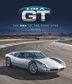 Lola GT (The DNA of the Ford GT40) by John Starkey, 9781787117839