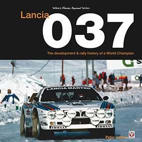 Lancia 037 (The development and rally history of a world champion) by Peter Collins, 9781787119239