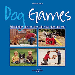 Dog Games (Stimulating play to entertain your dog and you) by Christiane Blenski, 9781845843328