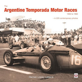 The Argentine Temporada Motor Races 1950 to 1960 (- in 220 contemporary photos) by Hernan Lopez Laiseca, 9781845848286