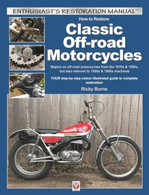 How to Restore Classic Off-road Motorcycles (Majors on off-road motorcycles from the 1970s & 1980s, but also relevant to 1950s & 1960s machines) by Ricky Burns, 9781845849504