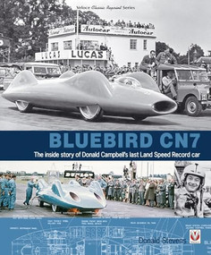 Bluebird CN7 (- the inside story of Donald Campbell's last Land Speed Record car) by Donald Stevens, 9781845849757