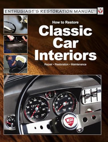 How to Restore Classic Car Interiors (Repair * Restoration * Maintenance) by Peter Steinfurth, 9781845849832