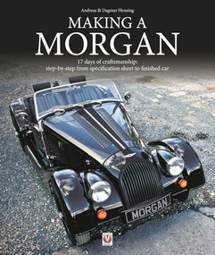 Making a Morgan (17 days of craftmanship: step-by-step from specification sheet to finished car) by Andreas Hensing, 9781787113695
