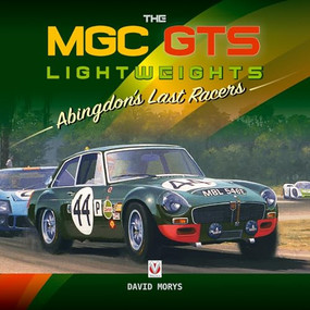 The MGC GTS Lightweights (Abingdon's Last Racers) by David  Morys, 9781787114456