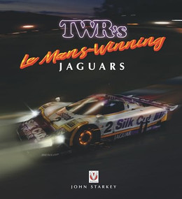 TWR's Le Mans-winning Jaguars by John Starkey, 9781787115682